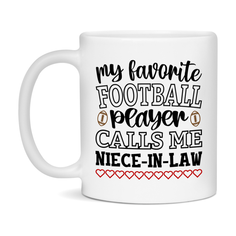 My Favorite Football Player Calls Me Niece-In-Law Mug – Funny Football Niece-In-Law Gift – Mug For Niece-In-Law From Player – Football Season Gift Idea