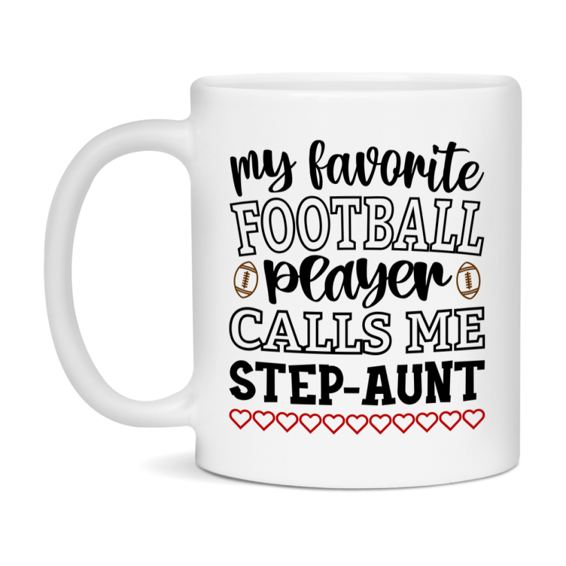 My Favorite Football Player Calls Me Step-Aunt Mug – Funny Football Step-Aunt Gift – Mug For Step-Aunt From Player – Football Season Gift Idea