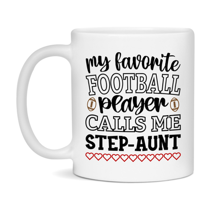 My Favorite Football Player Calls Me Step-Aunt Mug – Funny Football Step-Aunt Gift – Mug For Step-Aunt From Player – Football Season Gift Idea