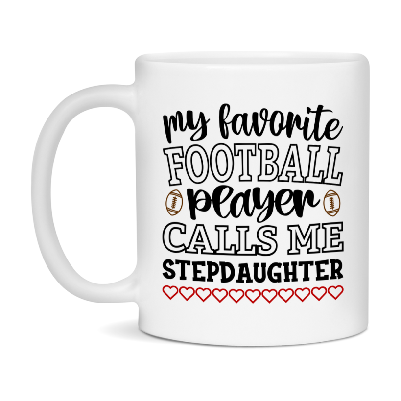 My Favorite Football Player Calls Me Stepdaughter Mug – Funny Football Stepdaughter Gift – Mug For Stepdaughter From Player – Football Season Gift Idea