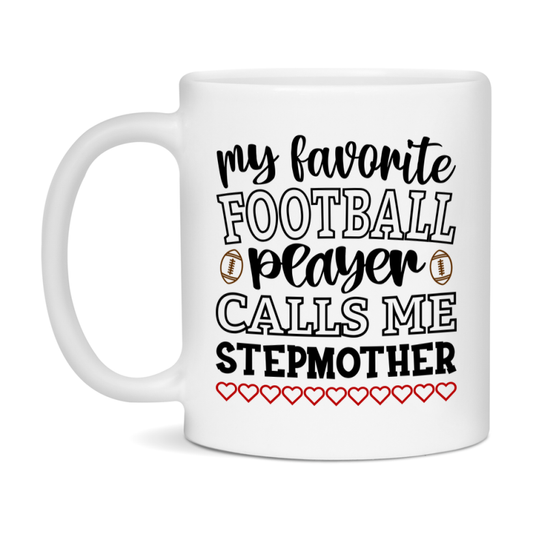 My Favorite Football Player Calls Me Stepmother Mug – Funny Football Stepmother Gift – Mug For Stepmother From Player – Football Season Gift Idea