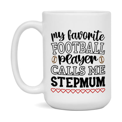 My Favorite Football Player Calls Me Stepmum Mug – Funny Football Stepmum Gift – Mug For Stepmum From Player – Football Season Gift Idea
