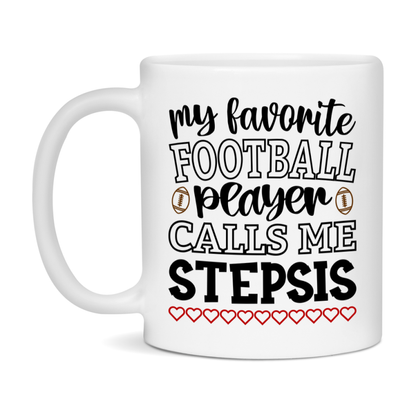 My Favorite Football Player Calls Me Stepsis Mug – Funny Football Stepsis Gift – Mug For Stepsis From Player – Football Season Gift Idea