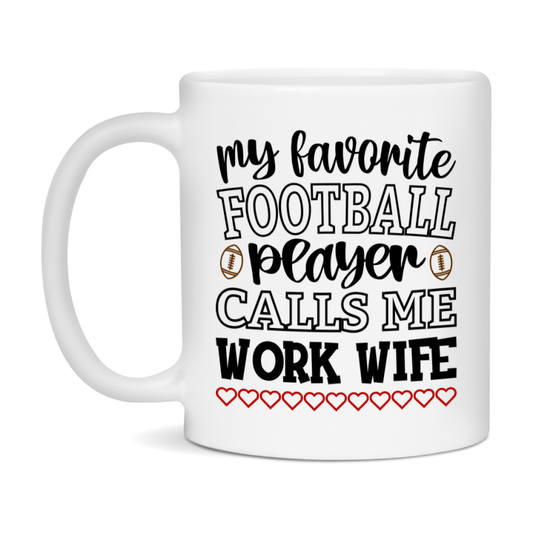 My Favorite Football Player Calls Me Work Wife Mug – Funny Football Work Wife Gift – Mug For Work Wife From Player – Football Season Gift Idea