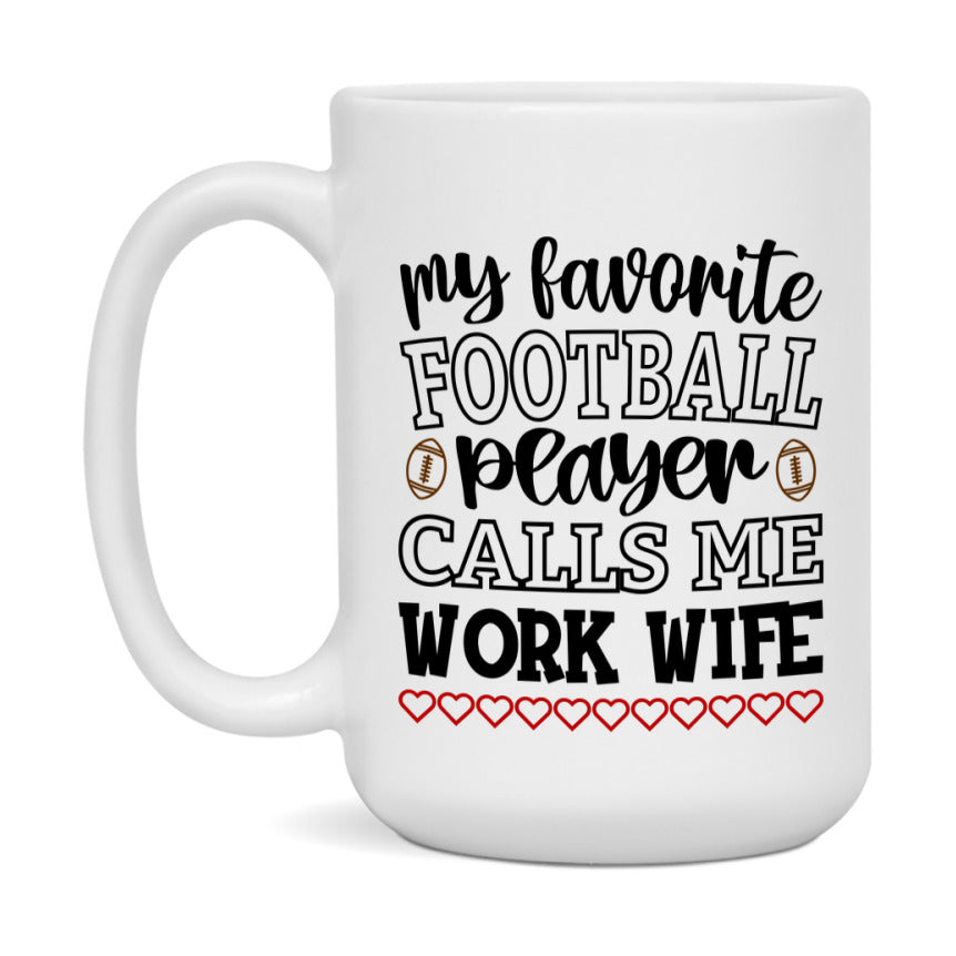 My Favorite Football Player Calls Me Work Wife Mug – Funny Football Work Wife Gift – Mug For Work Wife From Player – Football Season Gift Idea