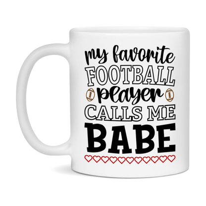 My Favorite Football Player Calls Me Babe Mug – Funny Football Babe Gift – Mug For Babe From Player – Football Season Gift Idea