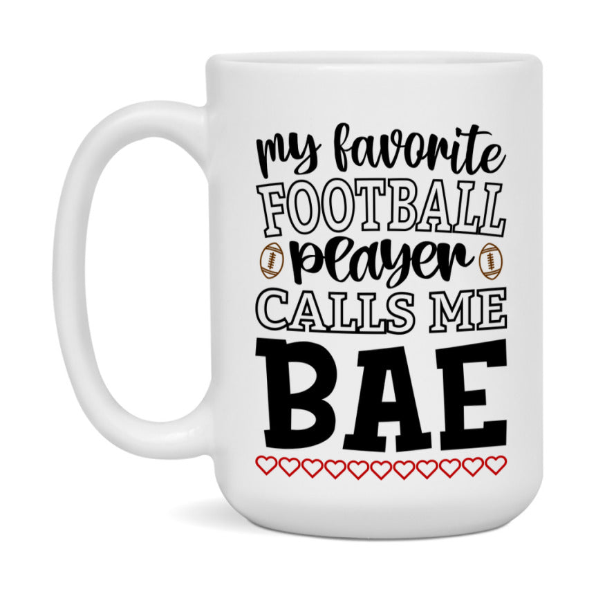 My Favorite Football Player Calls Me Bae Mug – Funny Football Bae Gift – Mug For Bae From Player – Football Season Gift Idea
