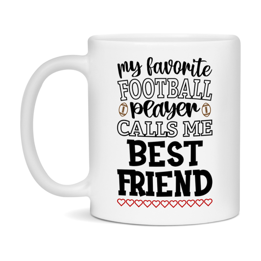 My Favorite Football Player Calls Me Best Friend Mug – Funny Football Best Friend Gift – Mug For Best Friend From Player – Football Season Gift Idea