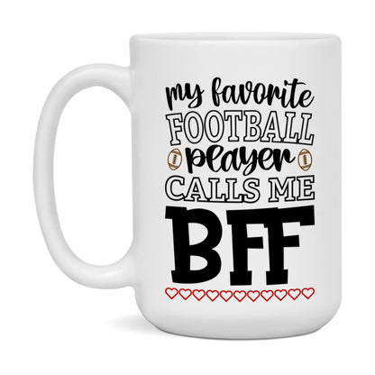 My Favorite Football Player Calls Me Bff Mug – Funny Football Bff Gift – Mug For Bff From Player – Football Season Gift Idea