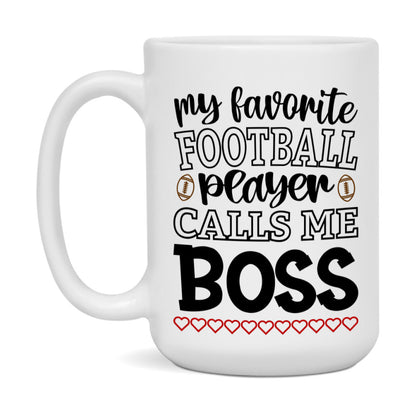 My Favorite Football Player Calls Me Boss Mug – Funny Football Boss Gift – Mug For Boss From Player – Football Season Gift Idea
