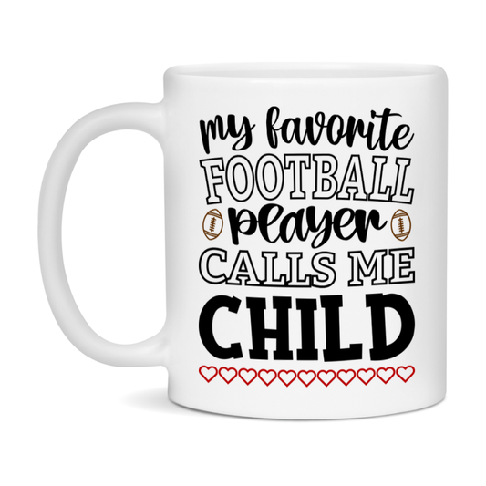 My Favorite Football Player Calls Me Child Mug – Funny Football Child Gift – Mug For Child From Player – Football Season Gift Idea