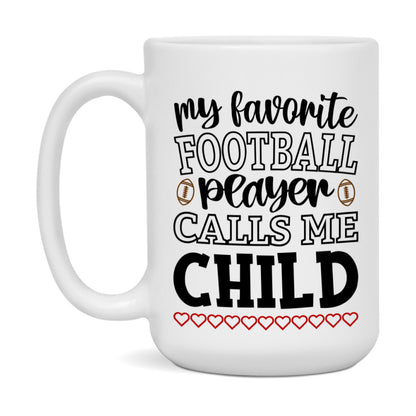 My Favorite Football Player Calls Me Child Mug – Funny Football Child Gift – Mug For Child From Player – Football Season Gift Idea