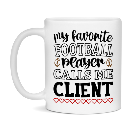My Favorite Football Player Calls Me Client Mug – Funny Football Client Gift – Mug For Client From Player – Football Season Gift Idea