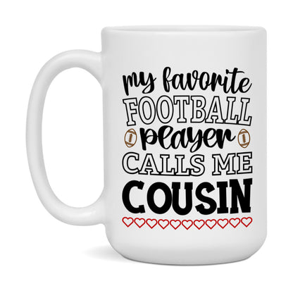 My Favorite Football Player Calls Me Cousin Mug – Funny Football Cousin Gift – Mug For Cousin From Player – Football Season Gift Idea