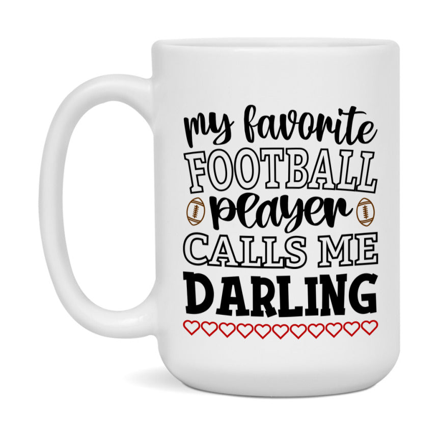 My Favorite Football Player Calls Me Darling Mug – Funny Football Darling Gift – Mug For Darling From Player – Football Season Gift Idea