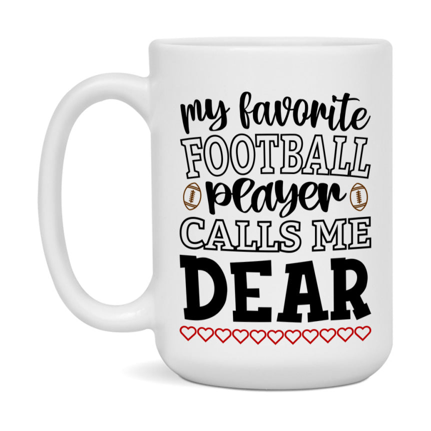My Favorite Football Player Calls Me Dear Mug – Funny Football Dear Gift – Mug For Dear From Player – Football Season Gift Idea