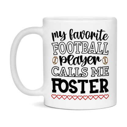 My Favorite Football Player Calls Me Foster Mug – Funny Football Foster Gift – Mug For Foster From Player – Football Season Gift Idea