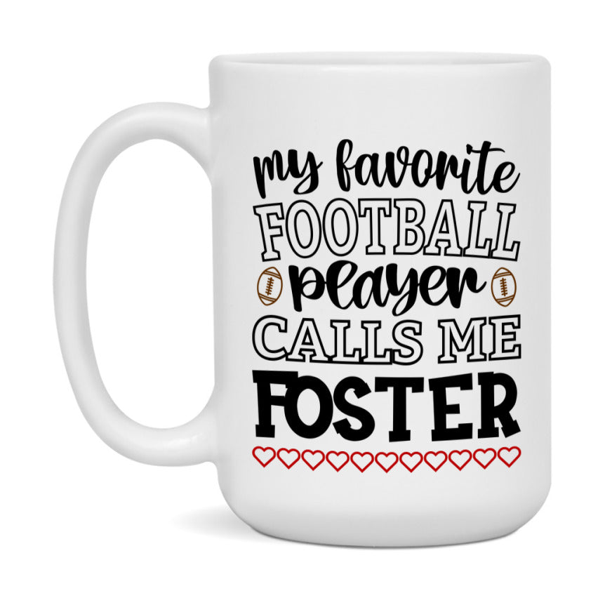 My Favorite Football Player Calls Me Foster Mug – Funny Football Foster Gift – Mug For Foster From Player – Football Season Gift Idea