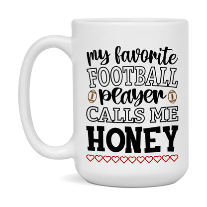 My Favorite Football Player Calls Me Honey Mug – Funny Football Honey Gift – Mug For Honey From Player – Football Season Gift Idea