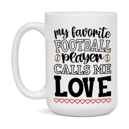 My Favorite Football Player Calls Me Love Mug – Funny Football Love Gift – Mug For Love From Player – Football Season Gift Idea