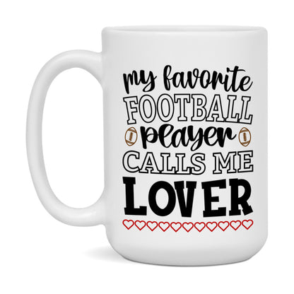 My Favorite Football Player Calls Me Lover Mug – Funny Football Lover Gift – Mug For Lover From Player – Football Season Gift Idea