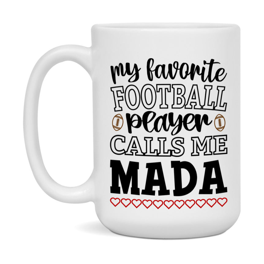 My Favorite Football Player Calls Me Mada Mug – Funny Football Mada Gift – Mug For Mada From Player – Football Season Gift Idea
