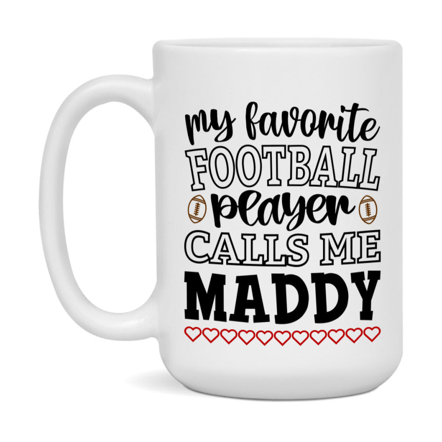 My Favorite Football Player Calls Me Maddy Mug – Funny Football Maddy Gift – Mug For Maddy From Player – Football Season Gift Idea