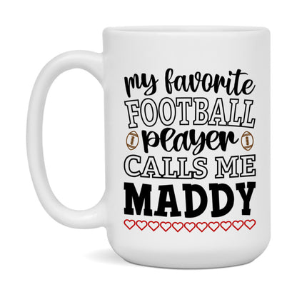 My Favorite Football Player Calls Me Maddy Mug – Funny Football Maddy Gift – Mug For Maddy From Player – Football Season Gift Idea
