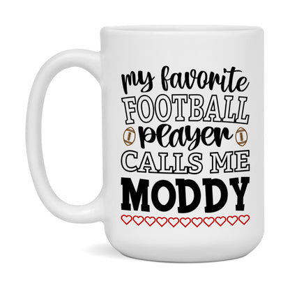 My Favorite Football Player Calls Me Moddy Mug – Funny Football Moddy Gift – Mug For Moddy From Player – Football Season Gift Idea