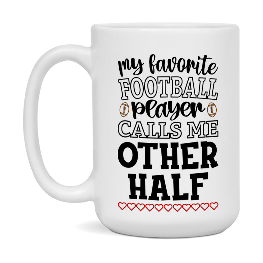 My Favorite Football Player Calls Me Other Half Mug – Funny Football Other Half Gift – Mug For Other Half From Player – Football Season Gift Idea
