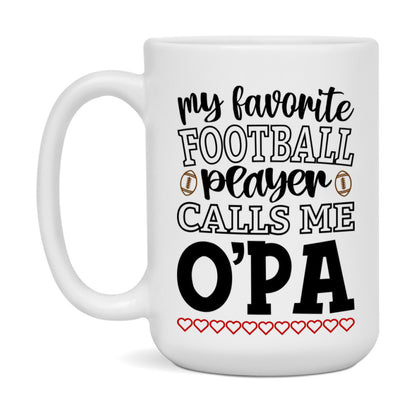 My Favorite Football Player Calls Me O'pa Mug – Funny Football O'pa Gift – Mug For O'pa From Player – Football Season Gift Idea