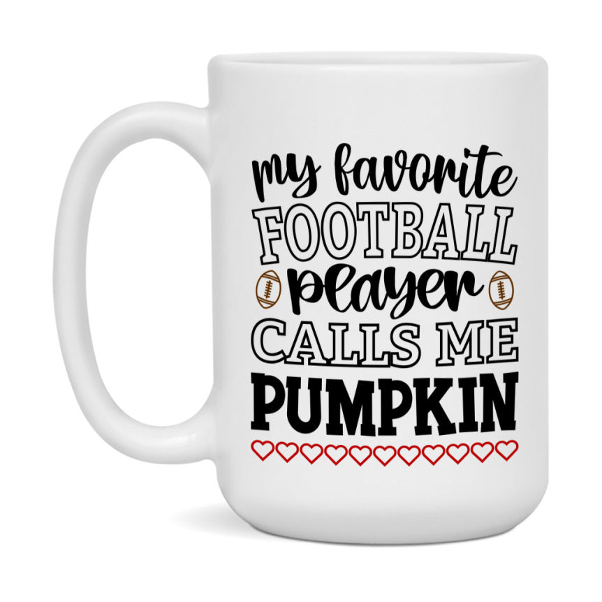 My Favorite Football Player Calls Me Pumpkin Mug – Funny Football Pumpkin Gift – Mug For Pumpkin From Player – Football Season Gift Idea