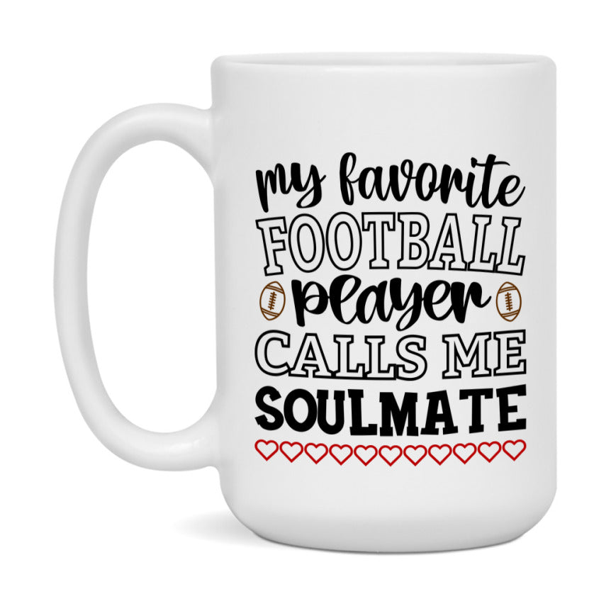 My Favorite Football Player Calls Me Soulmate Mug – Funny Football Soulmate Gift – Mug For Soulmate From Player – Football Season Gift Idea