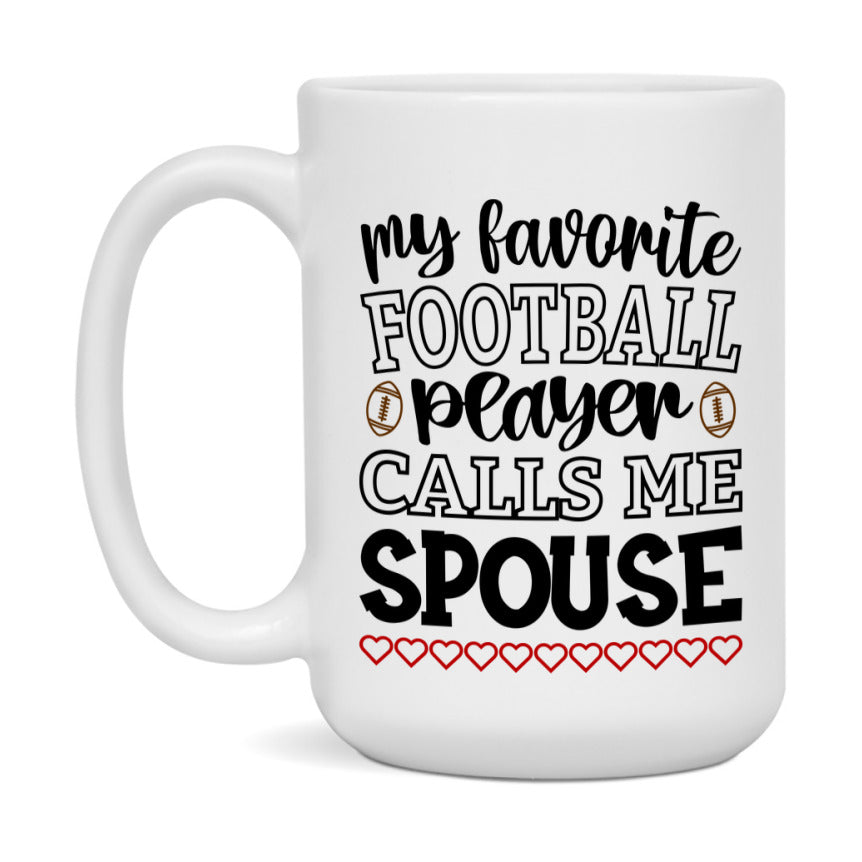 My Favorite Football Player Calls Me Spouse Mug – Funny Football Spouse Gift – Mug For Spouse From Player – Football Season Gift Idea