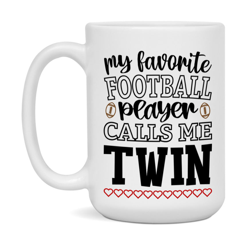 My Favorite Football Player Calls Me Twin Mug – Funny Football Twin Gift – Mug For Twin From Player – Football Season Gift Idea
