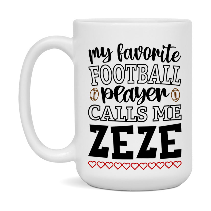 My Favorite Football Player Calls Me Zeze Mug – Funny Football Zeze Gift – Mug For Zeze From Player – Football Season Gift Idea