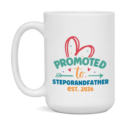 Promoted To Stepgrandfather Est. 2026 Coffee Mug – New Stepgrandfather Gift – Pregnancy Announcement Mug For New Baby