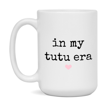 In My Tutu Era Coffee Mug – Cute Gift for Tutu