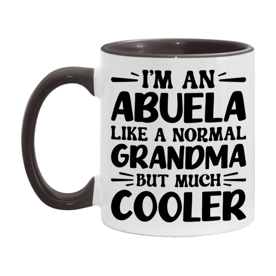 I'm An Abuela Like A Normal Grandma But Much Cooler Mug – Funny Abuela Gift – Grandma Coffee Mug – Gift For Abuela
