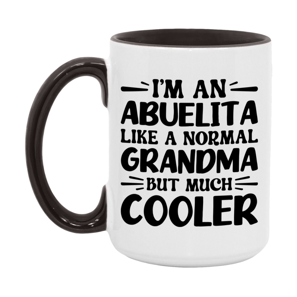 I'm An Abuelita Like A Normal Grandma But Much Cooler Mug – Funny Abuelita Gift – Grandma Coffee Mug – Gift For Abuelita