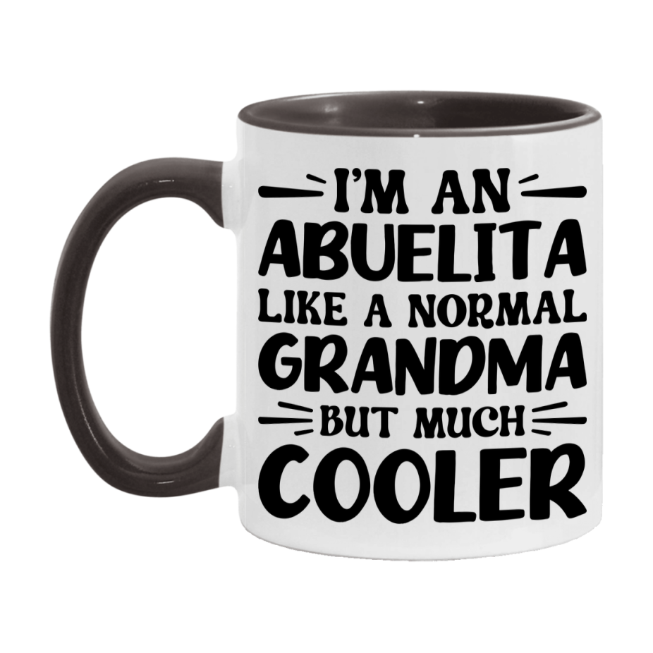 I'm An Abuelita Like A Normal Grandma But Much Cooler Mug – Funny Abuelita Gift – Grandma Coffee Mug – Gift For Abuelita