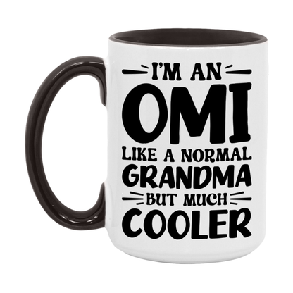 I'm An Omi Like A Normal Grandma But Much Cooler Mug – Funny Omi Gift – Grandma Coffee Mug – Gift For Omi
