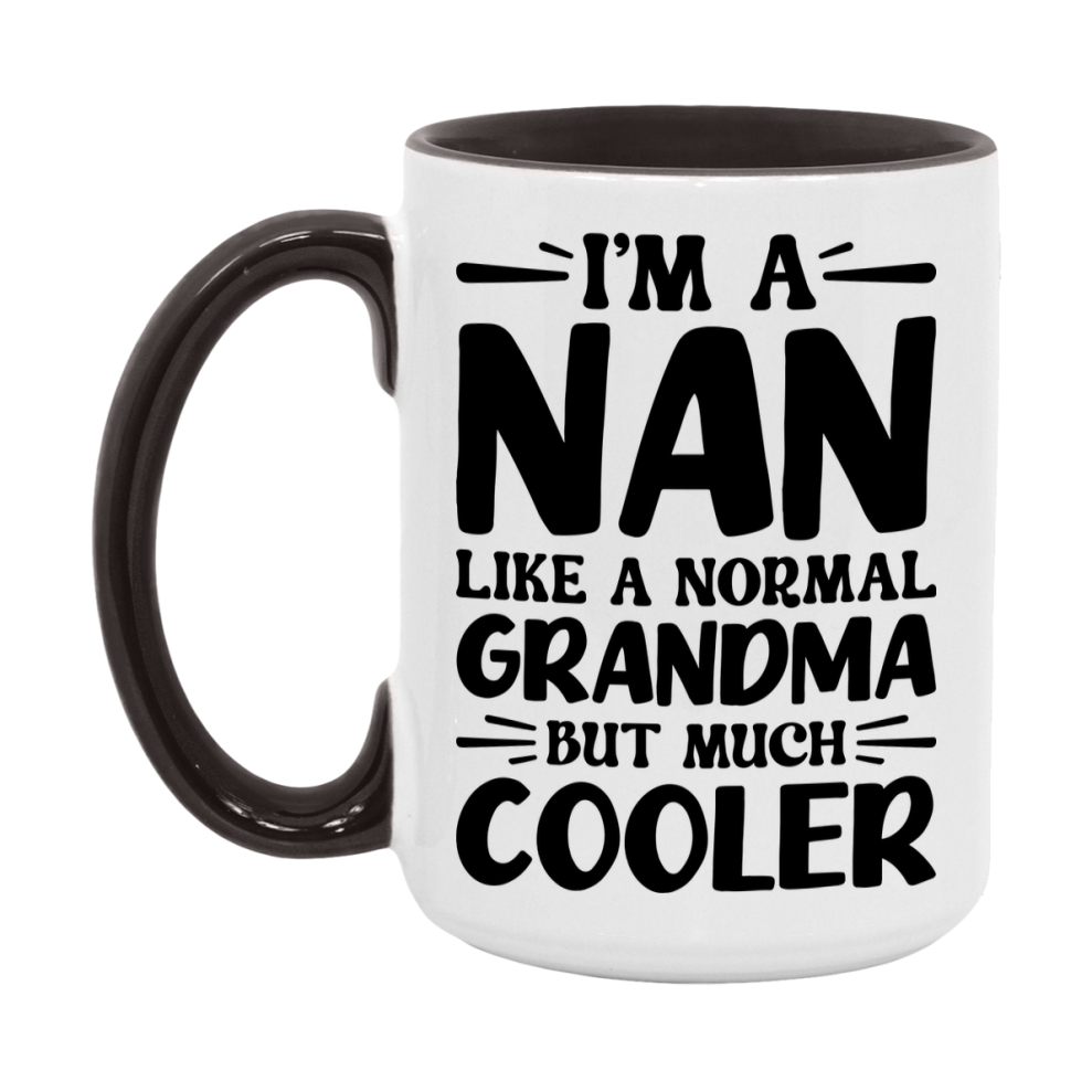 I'm A Nan Like A Normal Grandma But Much Cooler Mug – Funny Nan Gift – Grandma Coffee Mug – Gift For Nan