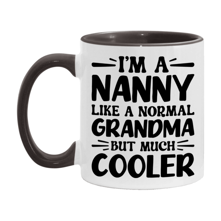 I'm A Nanny Like A Normal Grandma But Much Cooler Mug – Funny Nanny Gift – Grandma Coffee Mug – Gift For Nanny