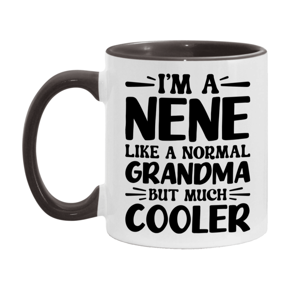I'm A Nene Like A Normal Grandma But Much Cooler Mug – Funny Nene Gift – Grandma Coffee Mug – Gift For Nene