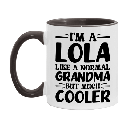 I'm A Lola Like A Normal Grandma But Much Cooler Mug – Funny Lola Gift – Grandma Coffee Mug – Gift For Lola