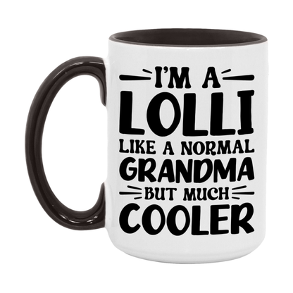 I'm A Lolli Like A Normal Grandma But Much Cooler Mug – Funny Lolli Gift – Grandma Coffee Mug – Gift For Lolli