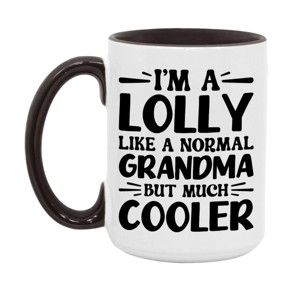 I'm A Lolly Like A Normal Grandma But Much Cooler Mug – Funny Lolly Gift – Grandma Coffee Mug – Gift For Lolly