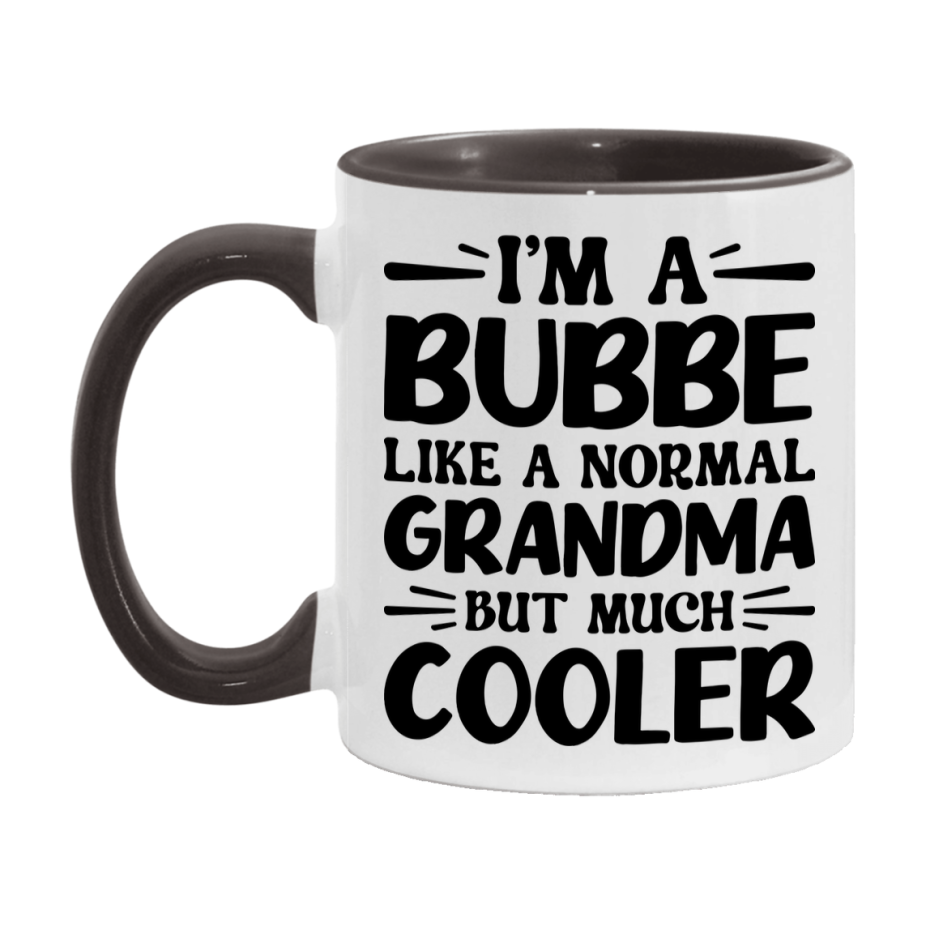 I'm A Bubbe Like A Normal Grandma But Much Cooler Mug – Funny Bubbe Gift – Grandma Coffee Mug – Gift For Bubbe