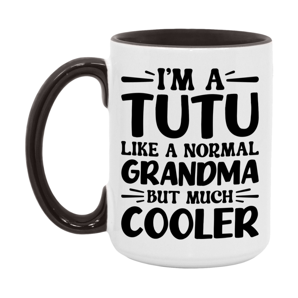 I'm A Tutu Like A Normal Grandma But Much Cooler Mug – Funny Tutu Gift – Grandma Coffee Mug – Gift For Tutu